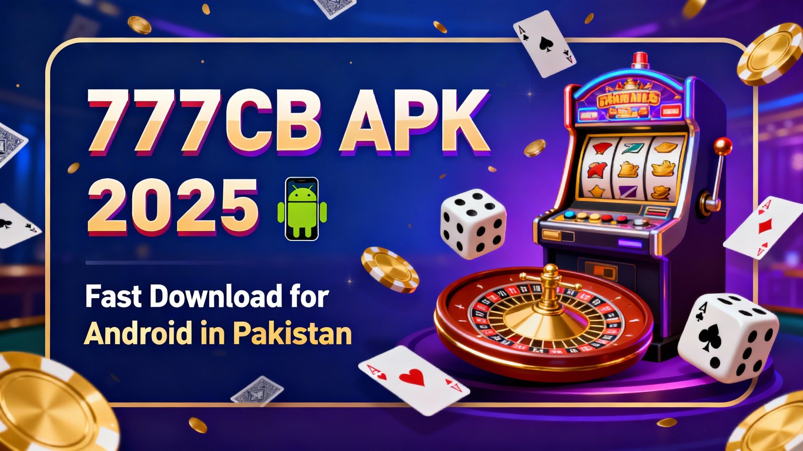 777CB APK 2025 – Fast Download for Android in Pakistan