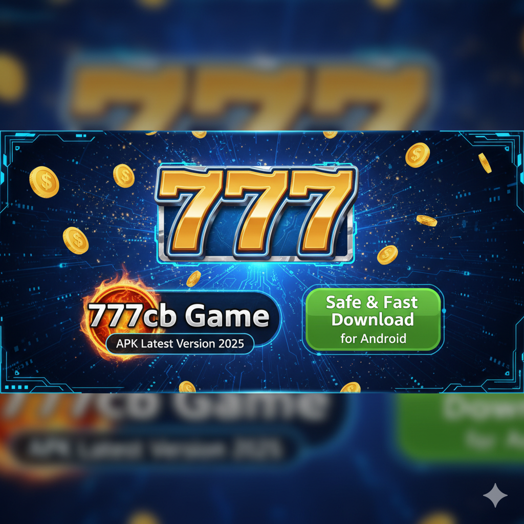 777cb Game APK Latest Version 2025 – Safe & Fast Download for Android