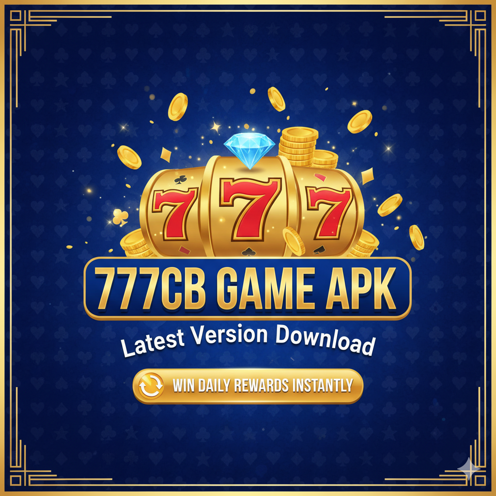 777cb Game APK Latest Version Download – Win Daily Rewards Instantly