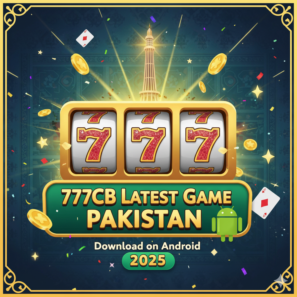 777cb Latest Game Pakistan – Download on Android 2025
