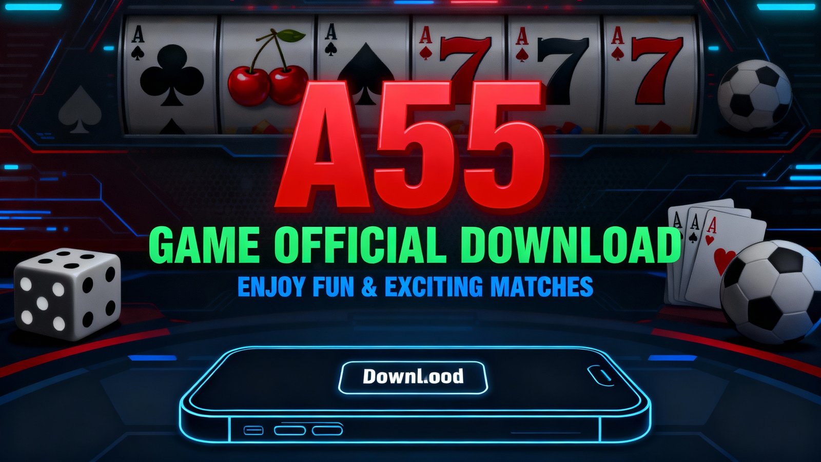 A55 Game Official Download – Enjoy Fun & Exciting Matches