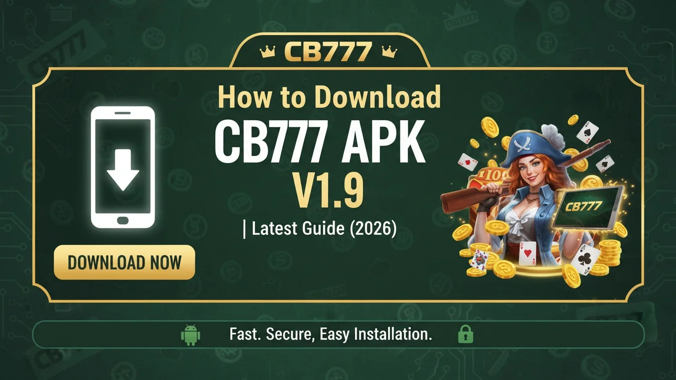 How to Download CB777 APK V1.9 | Latest Guide (2026)